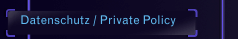 Datenschutz / Private Policy